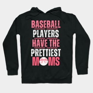 Baseball Players Have The Prettiest Moms Hoodie